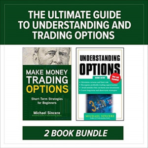The Ultimate Guide To Understanding And Trading Options: Two-Book Bundle The Ultimate Guide To Understanding And Trading Options: Two-Book Bundle