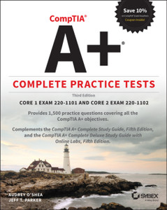 Comptia A+ Complete Practice Tests - Core 1 Exam 220-1101 And Core 2 Exam 220-1102, 3Rd Edition