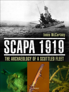 Scapa 1919: The Archaeology Of A Scuttled Fleet Scapa 1919: The Archaeology Of A Scuttled Fleet