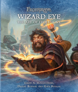 Frostgrave: Wizard Eye: The Art Of Frostgrave Frostgrave: Wizard Eye: The Art Of Frostgrave
