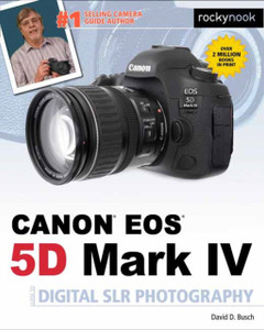 David Busch'S Canon Eos 5D Mark Iv Guide To Digital Slr Photography