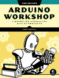 Arduino Workshop, 2Nd Edition: A Hands-On Introduction With 65 Projects