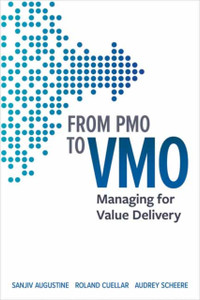 From Pmo To Vmo: Managing For Value Delivery From Pmo To Vmo: Managing For Value Delivery