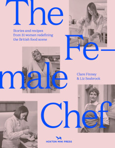 The Female Chef: 30 Women Redefining The British Food Scene