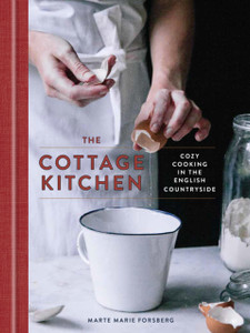 The Cottage Kitchen: Cozy Cooking In The English Countryside
