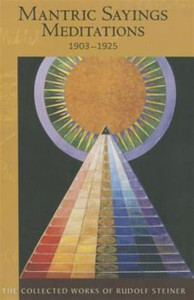 Mantric Sayings: Meditations 1903 - 1925 Soul Exercises, 1903-1925 Mantric Sayings: Meditations 1903 - 1925 Soul Exercises, 1903-1925