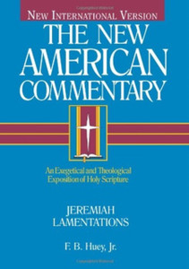 Jeremiah, Lamentations: An Exegetical And Theological Exposition Of Holy Scripture Jeremiah, Lamentations: An Exegetical And Theological Exposition Of Holy Scripture