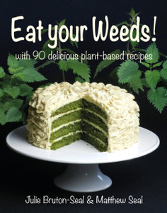 Eat Your Weeds!: With 90 Delicious Plant-Based Recipes Eat Your Weeds!: With 90 Delicious Plant-Based Recipes