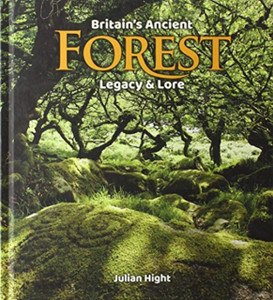 Britain'S Ancient Forest: Legacy And Lore Britain'S Ancient Forest: Legacy And Lore