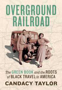 Overground Railroad: The Green Book And The Roots Of Black Travel In America