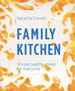 Family Kitchen: Simple Healthy Meals For Everyone Family Kitchen: Simple Healthy Meals For Everyone