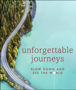 Unforgettable Journeys: Slow down and see the world