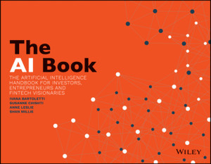 The Ai Book: The Artificial Intelligence Handbook For Investors, Entrepreneurs And Fintech Visionaries