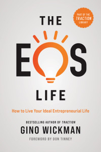 The Eos Life: How To Live Your Ideal Entrepreneurial Life