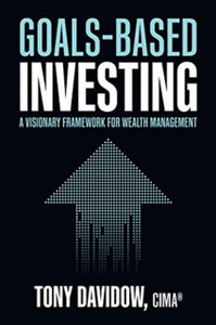 Goals-Based Investing: A Visionary Framework For Wealth Management Goals-Based Investing: A Visionary Framework For Wealth Management
