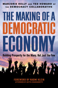The Making Of A Democratic Economy: How To Build Prosperity For The Many, Not The Few