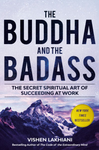 The Buddha And The Badass: The Secret Spiritual Art Of Succeeding At Work - 9781984823397