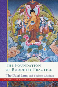 The Foundation Of Buddhist Practice: The Library Of Wisdom And Compassion Volume 2 The Foundation Of Buddhist Practice: The Library Of Wisdom And Compassion Volume 2