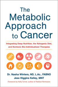 The Metabolic Approach To Cancer: Integrating Deep Nutrition, The Ketogenic Diet, And Nontoxic Bio-Individualized Therapies The Metabolic Approach To Cancer: Integrating Deep Nutrition, The Ketogenic Diet, And Nontoxic Bio-Individualized Therapies