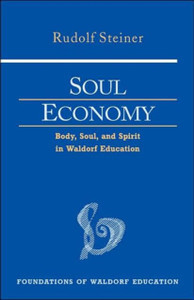Soul Economy: Body, Soul, And Spirit In Waldorf Education