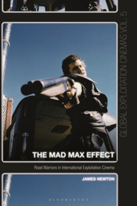 The Mad Max Effect: Road Warriors In International Exploitation Cinema The Mad Max Effect: Road Warriors In International Exploitation Cinema
