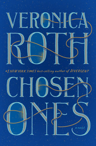 Chosen Ones: The New Novel From New York Times Best-Selling Author Veronica Roth
