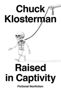 Raised In Captivity: Fictional Nonfiction Raised In Captivity: Fictional Nonfiction