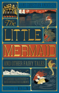 The Little Mermaid And Other Fairy Tales (Minalima Edition): (Illustrated With Interactive Elements)
