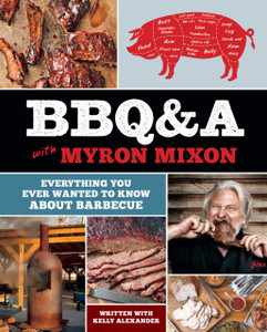 Bbq&A With Myron Mixon: Everything You Ever Wanted To Know About Barbecue Bbq&A With Myron Mixon: Everything You Ever Wanted To Know About Barbecue
