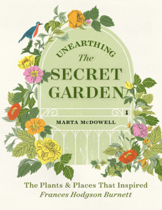 Unearthing The Secret Garden: The Plants And Places That Inspired Frances Hodgson Burnett