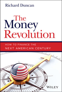The Money Revolution: How To Finance The Next American Century The Money Revolution: How To Finance The Next American Century
