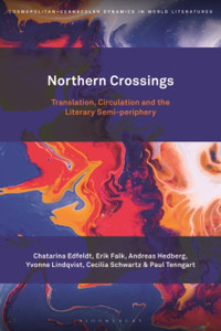 Northern Crossings: Translation, Circulation And The Literary Semi-Periphery Northern Crossings: Translation, Circulation And The Literary Semi-Periphery