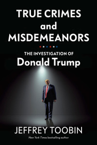 True Crimes And Misdemeanors: The Investigation Of Donald Trump