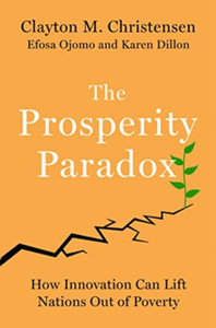 The Prosperity Paradox: How Innovation Can Lift Nations Out Of Poverty The Prosperity Paradox: How Innovation Can Lift Nations Out Of Poverty