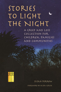 Stories To Light The Night: A Grief And Loss Collection For Children, Families And Communities