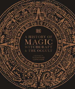 A History Of Magic, Witchcraft And The Occult A History Of Magic, Witchcraft And The Occult