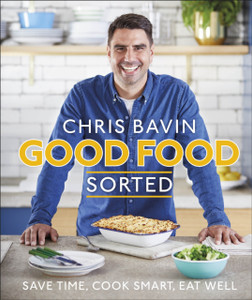Good Food, Sorted: Save Time, Cook Smart, Eat Well Good Food, Sorted: Save Time, Cook Smart, Eat Well