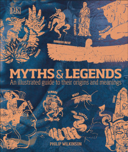 Myths & Legends: An Illustrated Guide To Their Origins And Meanings Myths & Legends: An Illustrated Guide To Their Origins And Meanings