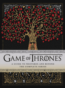 Game Of Thrones: A Guide To Westeros And Beyond: The Only Official Guide To The Complete Hbo Tv Series