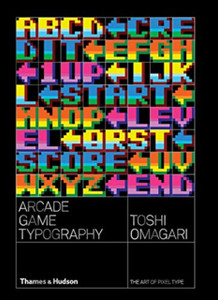Arcade Game Typography: The Art Of Pixel Type Arcade Game Typography: The Art Of Pixel Type