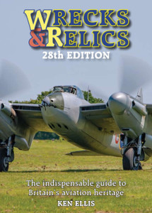 Wrecks And Relics 28Th Edition: The Indispensable Guide To Britain'S Aviation Heritage