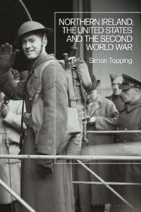Northern Ireland, The United States And The Second World War Northern Ireland, The United States And The Second World War