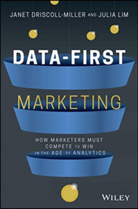 Data-First Marketing: How To Compete And Win In The Age Of Analytics Data-First Marketing: How To Compete And Win In The Age Of Analytics