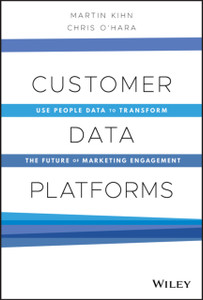 Customer Data Platforms: Use People Data To Transform The Future Of Marketing Engagement