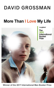 More Than I Love My Life: Longlisted For The 2022 International Booker Prize