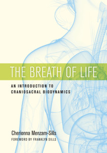 The Breath Of Life: An Introduction To Craniosacral Biodynamics
