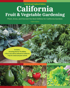 California Fruit & Vegetable Gardening, 2Nd Edition: Plant, Grow, And Harvest The Best Edibles For California Gardens