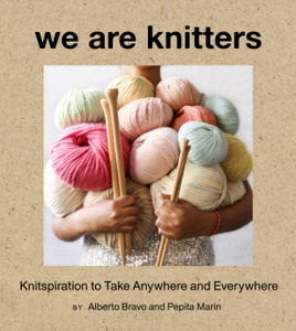 We Are Knitters: Knitspiration To Take Anywhere And Everywhere We Are Knitters: Knitspiration To Take Anywhere And Everywhere
