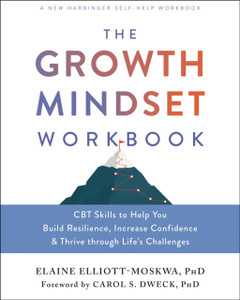 The Growth Mindset Workbook: Cbt Skills To Help You Build Resilience, Increase Confidence, And Thrive Through Life'S Challenges The Growth Mindset Workbook: Cbt Skills To Help You Build Resilience, Increase Confidence, And Thrive Through Life'S Challenges