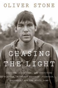 Chasing The Light: Writing, Directing, And Surviving Platoon, Midnight Express, Scarface, Salvador, And The Movie Game - 9780358522508